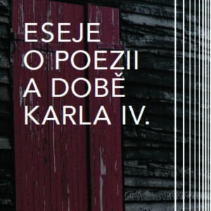 Eseje o poezii a době Karla IV.