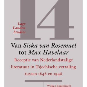Van Siska van Rosemael tot Max Havelaar : receptie van Nederlandstalige literatuur in Tsjechische vertaling tussen 1848 en 1948